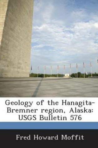 Cover of Geology of the Hanagita-Bremner Region, Alaska