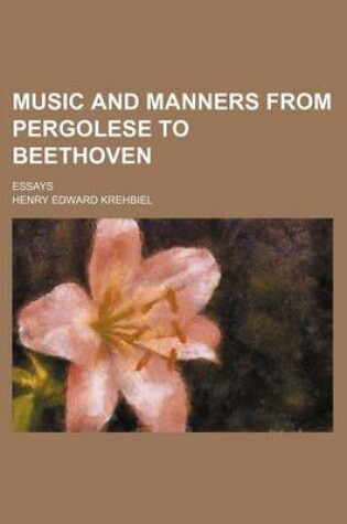 Cover of Music and Manners from Pergolese to Beethoven; Essays