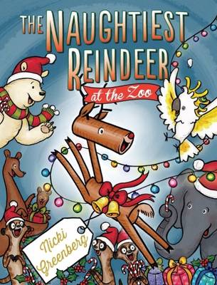 Book cover for The Naughtiest Reindeer at the Zoo