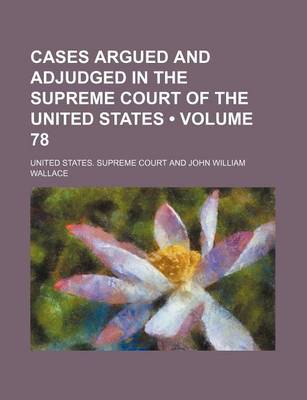 Book cover for Cases Argued and Adjudged in the Supreme Court of the United States (Volume 78)