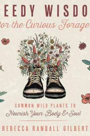 Cover of Weedy Wisdom for the Curious Forager