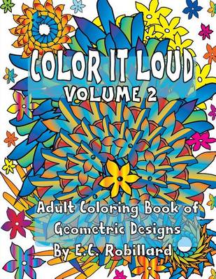 Book cover for Color It Loud - Adult Coloring Book of Geometric Designs