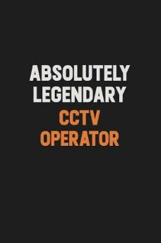 Cover of Absolutely Legendary CCTV Operator