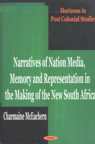 Cover of Narratives of Nation Media, Memory and Representation in the Making of the New South Africa