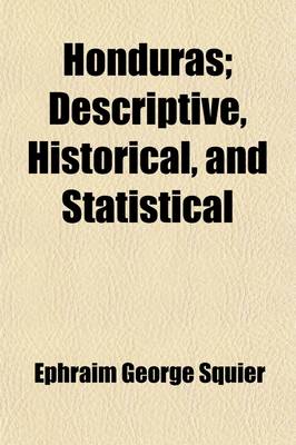 Book cover for Honduras; Descriptive, Historical, and Statistical