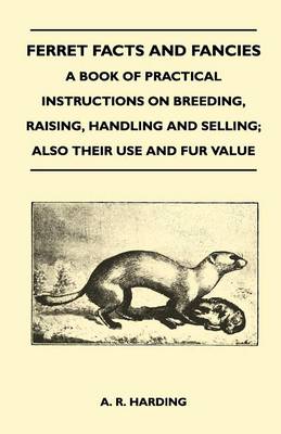 Book cover for Ferret Facts and Fancies - A Book of Practical Instructions on Breeding, Raising, Handling and Selling; Also Their Use and Fur Value