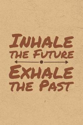 Book cover for Inhale the Future, Exhale the Past