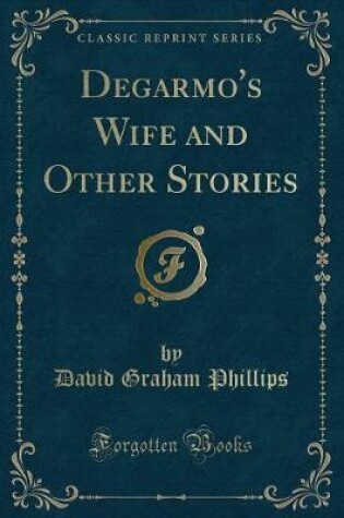 Cover of Degarmo's Wife and Other Stories (Classic Reprint)