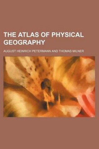 Cover of The Atlas of Physical Geography