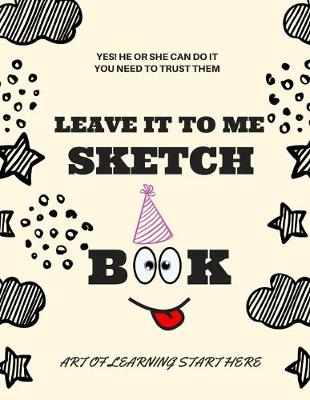 Book cover for Leave It To Me Sketch Book