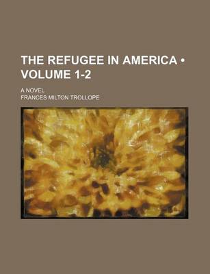 Book cover for The Refugee in America (Volume 1-2); A Novel