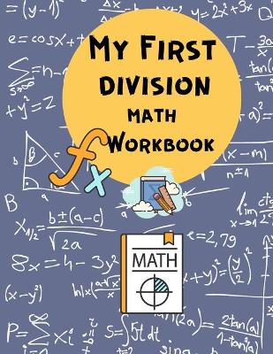 Book cover for My First Division Math Workbook