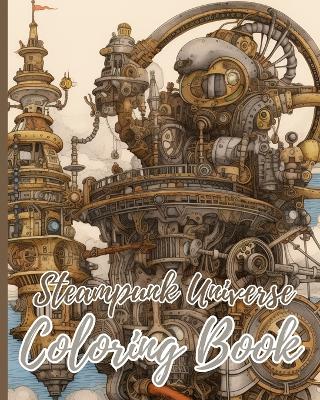 Book cover for Steampunk Universe Coloring Book For Adults