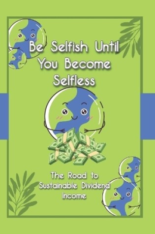 Cover of Be Selfish Until You Become Selfless