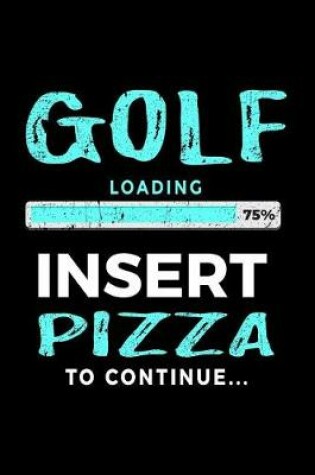Cover of Golf Loading 75% Insert Pizza To Continue
