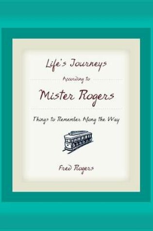 Cover of Life Journey According to Mister Rogers