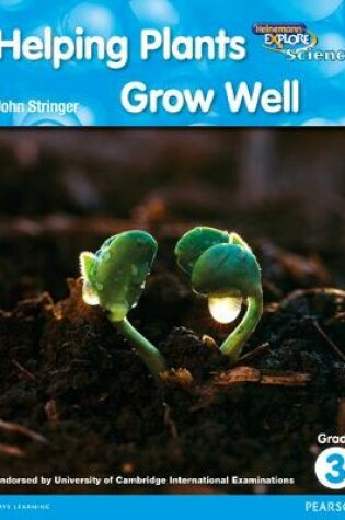 Cover of Heinemann Explore Science 2nd International Edition Reader G3 Helping Plants Grow Well