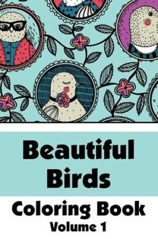 Cover of Beautiful Birds Coloring Book (Volume 1)