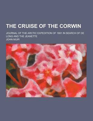 Book cover for The Cruise of the Corwin; Journal of the Arctic Expedition of 1881 in Search of de Long and the Jeanette