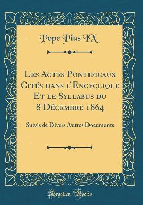 Book cover for Les Actes Pontificaux Cites Dans l'Encyclique Et Le Syllabus Du 8 Decembre 1864