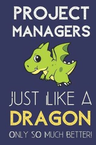 Cover of Project Managers Just Like a Dragon Only So Much Better