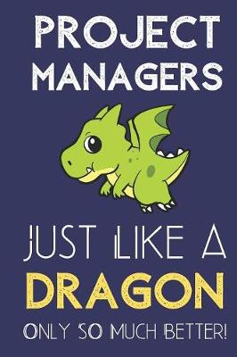 Book cover for Project Managers Just Like a Dragon Only So Much Better