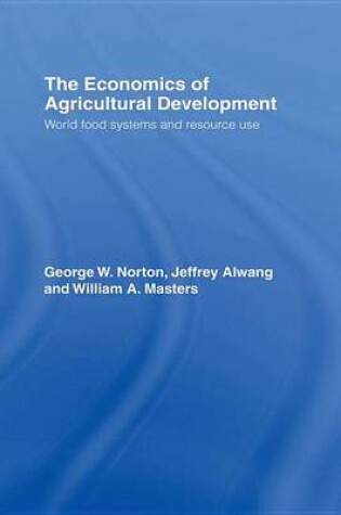 Cover of Economics of Agricultural Development, The: World Food Systems and Resource Use