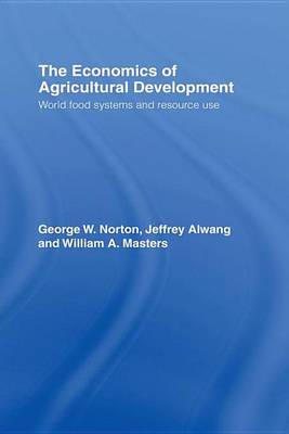 Book cover for Economics of Agricultural Development, The: World Food Systems and Resource Use