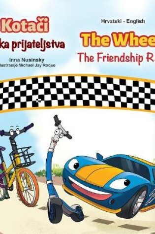 Cover of The Wheels The Friendship Race (Croatian English Bilingual Children's Book)