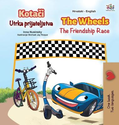 Book cover for The Wheels The Friendship Race (Croatian English Bilingual Children's Book)