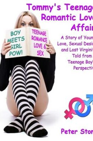 Cover of Tommy's Teenage Romantic Love Affair: A Story of Young Love, Sexual Desire and Lost Virginity, Told from a Teenage Boy's Perspective