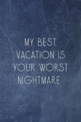 Book cover for My Best Vacation Is Your Worst Nightmare