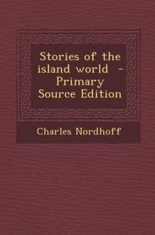 Cover of Stories of the Island World - Primary Source Edition