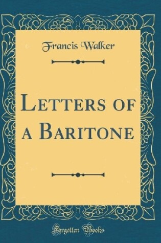 Cover of Letters of a Baritone (Classic Reprint)