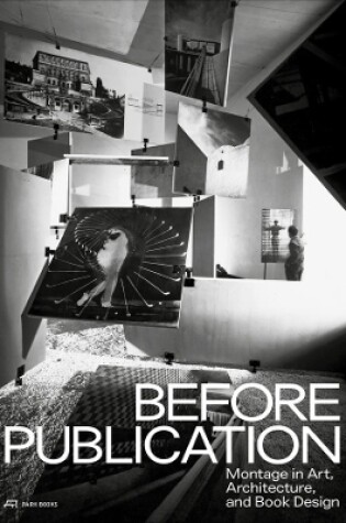 Cover of Before Publication – Montage in Art, Architecture, and Book Design. A Reader