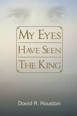 Cover of My Eyes Have Seen the King