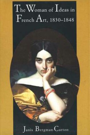 Cover of The Woman of Ideas in French Art, 1830-1848