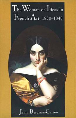 Book cover for The Woman of Ideas in French Art, 1830-1848