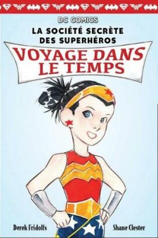 Cover of DC Comics: La Soci�t� Secr�te Des Superh�ros: N� 5 - Voyage Dans Le Temps