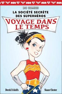 Book cover for DC Comics: La Soci�t� Secr�te Des Superh�ros: N� 5 - Voyage Dans Le Temps