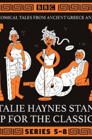 Cover of Natalie Haynes Stands Up for the Classics: Series 5-8