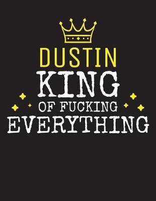 Book cover for DUSTIN - King Of Fucking Everything