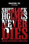 Book cover for Sherlock Holmes Never Dies - Collection Ten