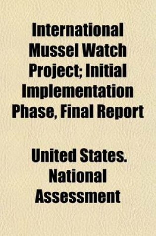 Cover of International Mussel Watch Project; Initial Implementation Phase, Final Report