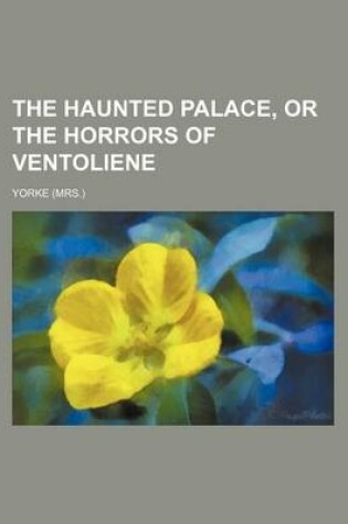 Cover of The Haunted Palace, or the Horrors of Ventoliene