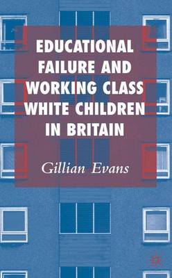 Book cover for Educational Failure and Working Class White Children in Britain