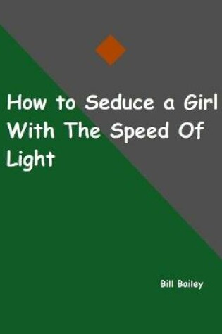 Cover of How to Seduce a Girl With the Speed of Light