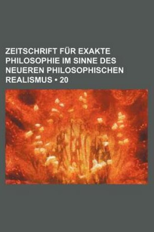 Cover of Zeitschrift Fur Exakte Philosophie Im Sinne Des Neueren Philosophischen Realismus (20)