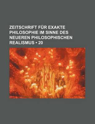 Book cover for Zeitschrift Fur Exakte Philosophie Im Sinne Des Neueren Philosophischen Realismus (20)