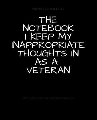 Book cover for The Notebook I Keep My Inappropriate Thoughts In As A Veteran